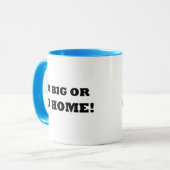 Mug Allez grand ou rentrez à la maison ! (Devant gauche)