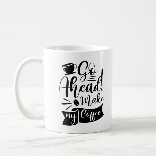 Mug Allez-y, Faites Mon Café (Gauche)