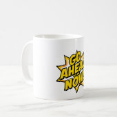 Mug Allez-y maintenant (Devant gauche)