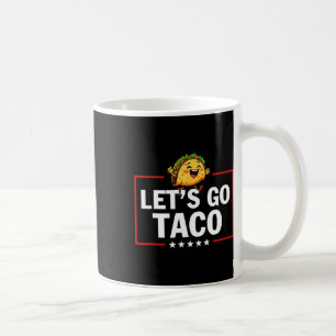 Mug Allons Taco Drôle Trump Toujours Déclare forfait 1