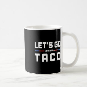 Mug Allons Taco Drôle Trump Toujours Se Défile 22