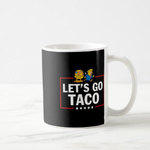 Mug Allons Taco Drôle Trump Toujours Se Défile 62