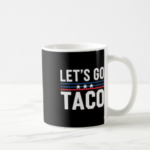 Mug Allons Tacos Politique Drôle Citation Blague Humou