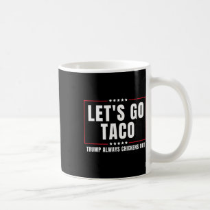 Mug Allons-y Taco Drôle Taco Trump Abandonne Toujours