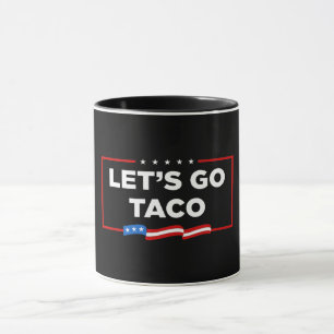Mug Allons-y Taco Trump toujours chickens dehors drôle