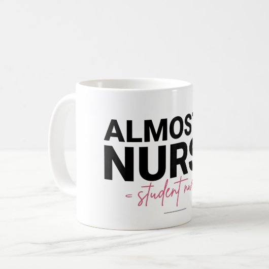 Mug Almost a Nurse Student Nursing School Pink Script (Devant gauche)