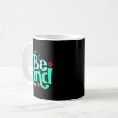 Mug Always Be Kind Inspirational Quote World Kindness (Devant gauche)