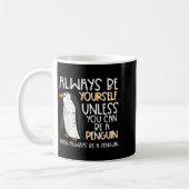 Mug Always Be Yourself Unless Penguin Funny Women Kids (Gauche)