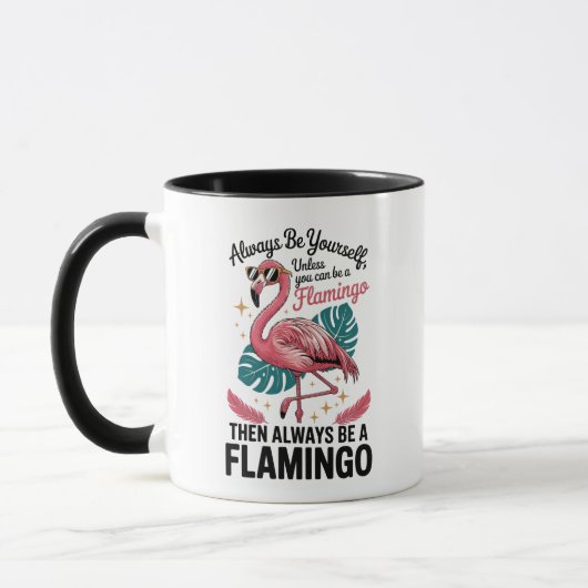Mug Always Be Yourself Unless You Can Be a Flamingo (Gauche)