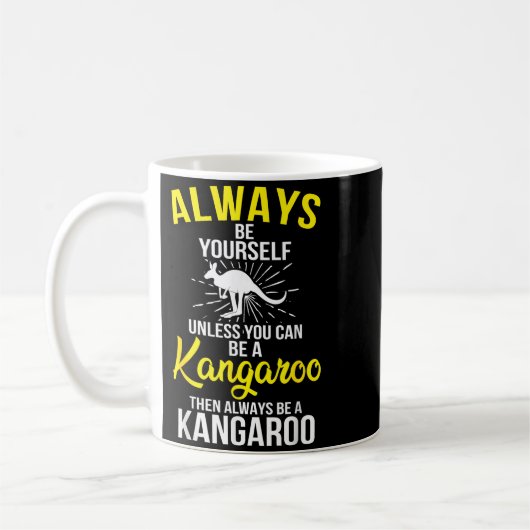 Mug Always Be Yourself Unless You Can Be A Kangaroo (Gauche)