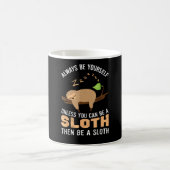 Mug Always Be Yourself Unless You Can Be A Sloth Funny (Centre)