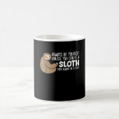 Mug Always Be Yourself Unless You Can Be A Sloth T-Shi (Centre)