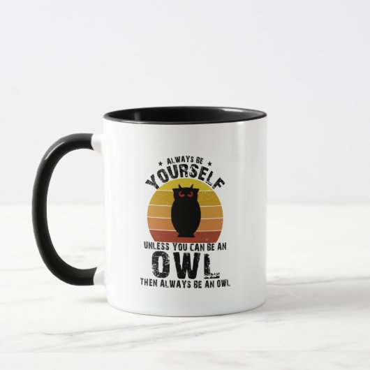 Mug Always Be Yourself Unless You Can Be An Owl (Gauche)