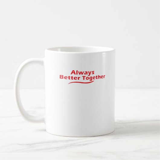 Mug Always Better Together Classic Look  (Gauche)