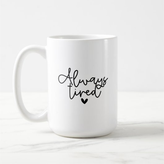 Mug - Always Tired (Gauche)