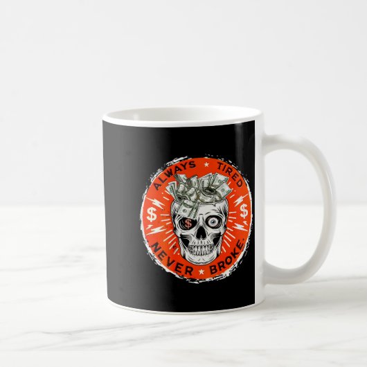 Mug Always Tired Never Broke Funny Skull (on Back)  (Droite)