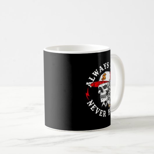 Mug Always Tired Never Broke Funny Skull (on Back) (Devant droit)