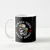 Mug Always Tired Never Broke Skull (on Back)  (Gauche)