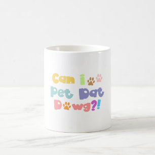 Mug Amoureux de chien drôle - Puis-je caresser ce chie
