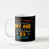 Mug Amusant 53e anniversaire Je ne sais pas comment ag (Gauche)
