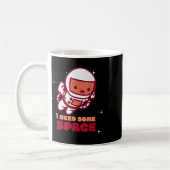 Mug Amusant J'Ai Besoin D'Un Espace Sensibilisation À  (Gauche)