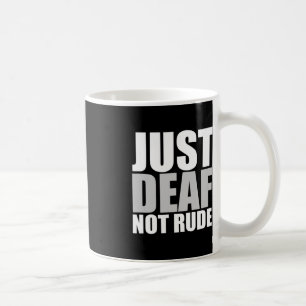 Mug Amusant Juste Sourd Pas Rude ASL Sourde sensibilis