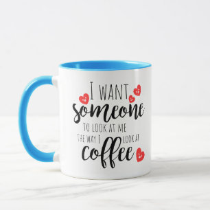 Mug Amusant Moderne Je Veux Que Quelqu'Un Me Regarde