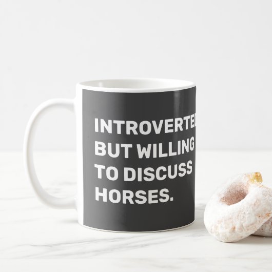 Mug Amusant Présenté Mais Prêt À Discuter Des Chevaux (Avec donut)