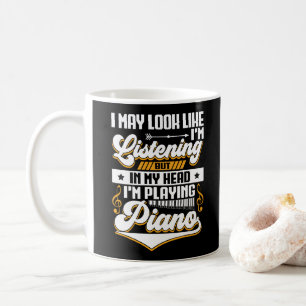 Mug Amusante écoute dans ma tête Je joue mon piano