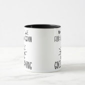 Mug And Here We F*cking Go Again, I Mean Good Morning (Centre)