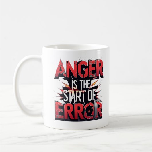 Mug Anger is the Start of Error | Powerful Quote (Gauche)