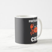 Mug Animals Funny Crabs Quote Pretend I'm A Crab  (Devant droit)