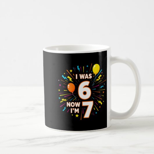 Mug Anniversaire 7 Ans J'avais 6 Ans Maintenant J'ai 7 (Droite)