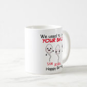 Mug Anniversaire nous vivions dans vos boules jusqu'à (Devant droit)
