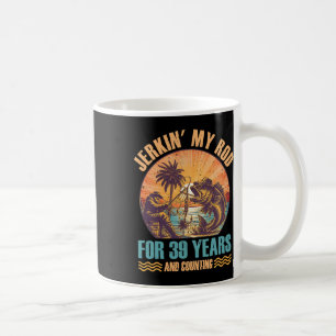 Mug Anniversaire Pour Le Pêcheur Jerkin' My Rod Years