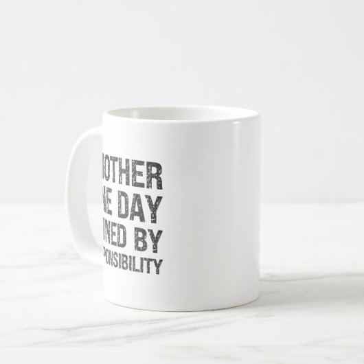 Mug Another Fine Day Ruined By Resnsibility Funny Sarc (Devant gauche)