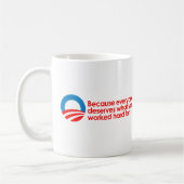 Mug Anti-Obama - chacun mérite ce que vous travaillez (Gauche)