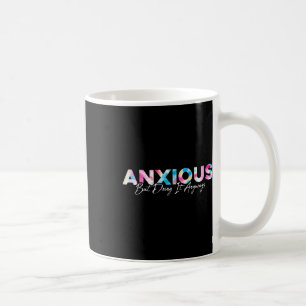 Mug Anxieux Mais Le Faire De Toute Façon Attache Dye S