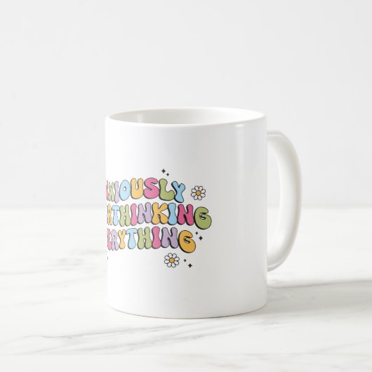 Mug Anxiously Overthinking Everything Quote (Devant droit)