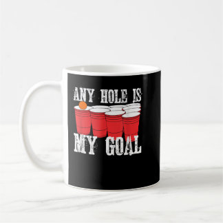 Mug Any Hole is My Goal Beer Pong Drinking Game