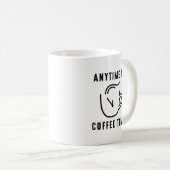 Mug Any Time Is Coffee Time (Devant droit)