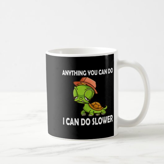 Mug Anything You Can Do - I Can Do Slower Funny Slow T (Droite)