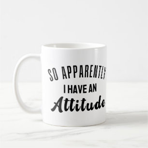 Mug Apparemment, J'Ai Une Attitude