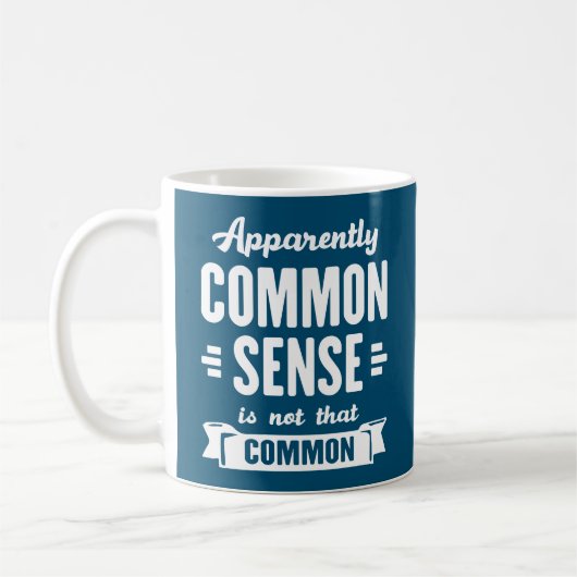 Mug Apparemment, Le Sens Commun N'Est Pas Si Courant (Gauche)