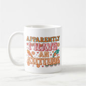 Mug Apparently I Have an Attitude Retro Groovy  (Gauche)