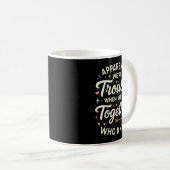 Mug Apparently We’re Trouble When We Are Together Who (Devant droit)
