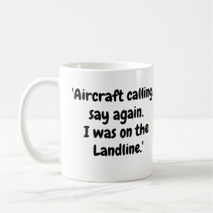 Mug Appel d'avion, répétez, j'étais sur la ligne terre