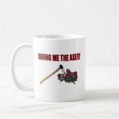Mug Apportez-moi la hache ! ! ! (Gauche)