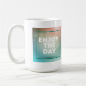 Mug Appréciez le jour (Gauche)