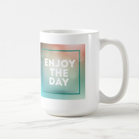 Mug Appréciez le jour (Droite)